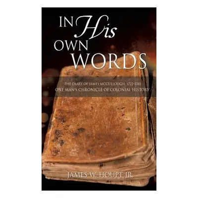 "In His Own Words" - "" ("Houpt James W. Jr.")(Pevná vazba)