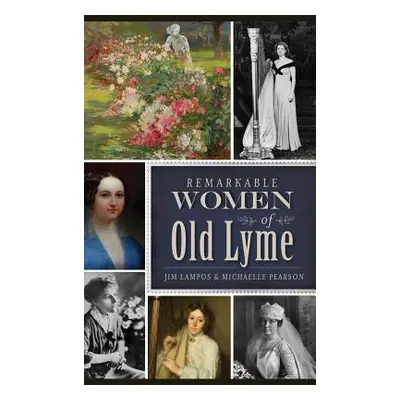 "Remarkable Women of Old Lyme" - "" ("Lampos Jim")(Pevná vazba)