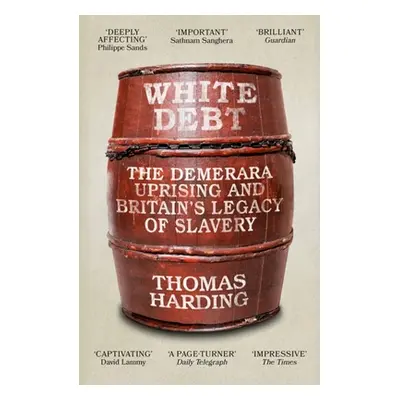 "White Debt: The Demerara Uprising and Britain's Legacy of Slavery" - "" ("Harding Thomas")(Pape