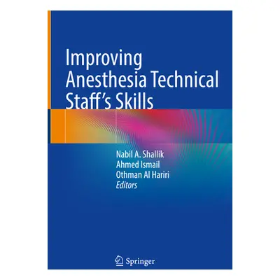 "Improving Anesthesia Technical Staff's Skills" - "" ("Shallik Nabil A.")(Pevná vazba)