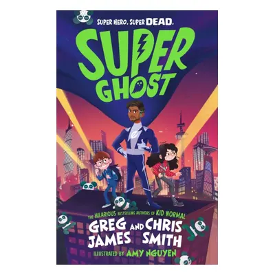 "Super Ghost" - "From the hilarious bestselling authors of Kid Normal" ("James Greg")(Paperback 