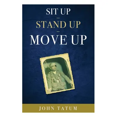 "Sit Up - Stand Up - Move Up" - "" ("Tatum John")(Paperback)