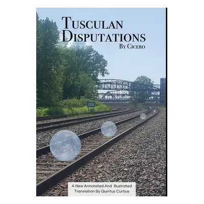 "Tusculan Disputations" - "" ("Cicero Marcus Tullius")(Pevná vazba)