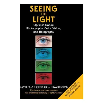 "Seeing the Light: Optics in Nature, Photography, Color, Vision, and Holography (Updated Edition