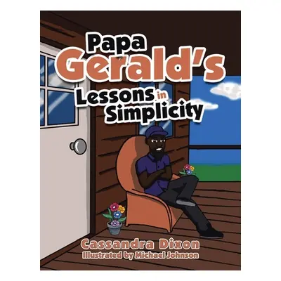 "Papa Gerald's Lessons in Simplicity" - "" ("Dixon Cassandra")(Paperback)