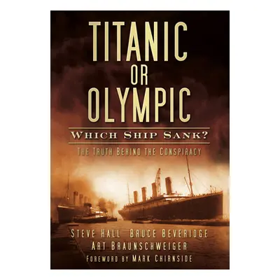 "Titanic or Olympic: Which Ship Sank?: The Truth Behind the Conspiracy" - "" ("Hall Steve")(Pape