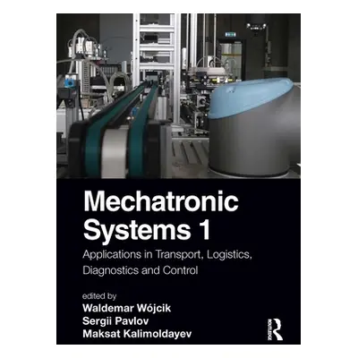 "Mechatronic Systems 1: Applications in Transport, Logistics, Diagnostics, and Control" - "" ("W