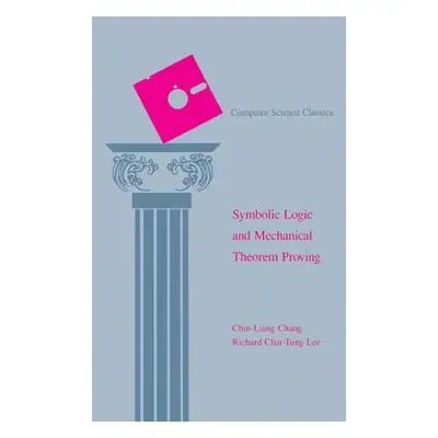 "Symbolic Logic and Mechanical Theorem Proving" - "" ("Chang Chin-Liang")(Pevná vazba)