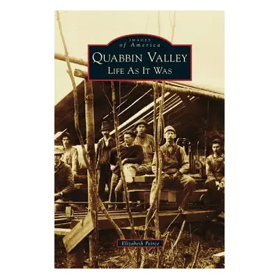 "Quabbin Valley: Life as It Was" - "" ("Peirce Elizabeth")(Pevná vazba)