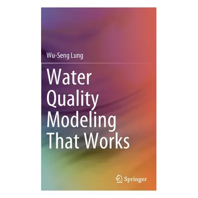 "Water Quality Modeling That Works" - "" ("Lung Wu-Seng")(Pevná vazba)