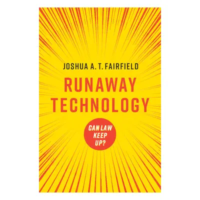 "Runaway Technology: Can Law Keep Up?" - "" ("Fairfield Joshua A. T.")(Paperback)