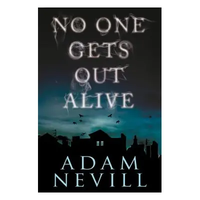 "No One Gets Out Alive" - "" ("Nevill Adam")(Paperback)