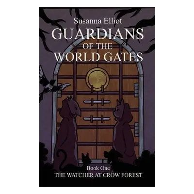 "Guardians of the World Gates: The Watcher at Crow Forest" - "" ("Elliot Susanna")(Paperback)