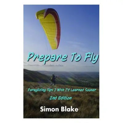 "Prepare to Fly 2nd Edition" - "" ("Blake Simon")(Paperback)