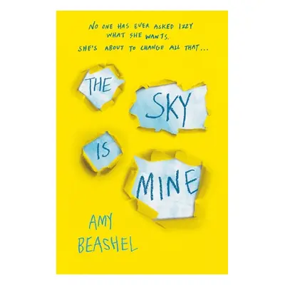 "The Sky Is Mine: Shortlisted for the Bristol Teen Book Award, 2020" - "" ("Beashel Amy")(Paperb