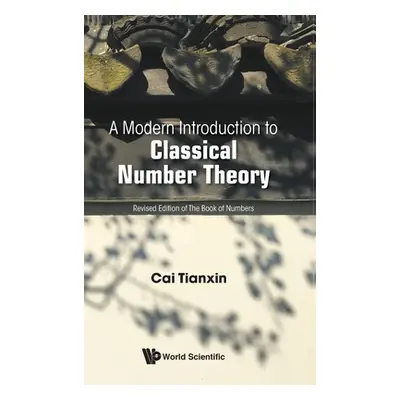 "A Modern Introduction to Classical Number Theory" - "" ("Cai Tianxin")(Pevná vazba)