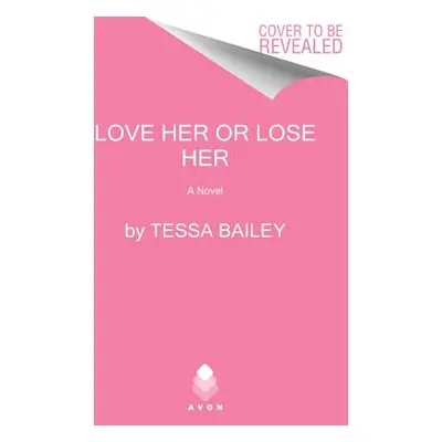 "Love Her or Lose Her" - "" ("Bailey Tessa")(Paperback)