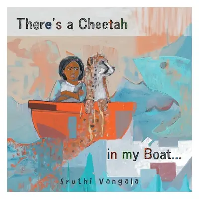 "There's a Cheetah in My Boat..." - "" ("Vangala Sruthi")(Paperback)