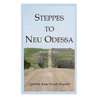 "Steppes to Neu Odessa: Germans from Russia Who Settled in Odessa Township, Dakota Territory, 18