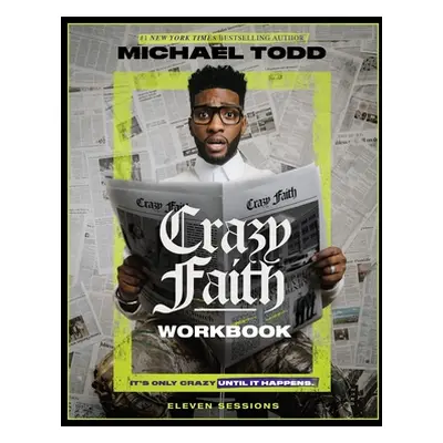 "Crazy Faith Workbook: It's Only Crazy Until It Happens" - "" ("Todd Michael")(Paperback)