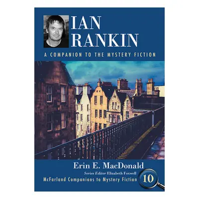 "Ian Rankin: A Companion to the Mystery Fiction" - "" ("MacDonald Erin E.")(Paperback)