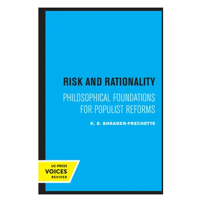 "Risk and Rationality: Philosophical Foundations for Populist Reforms" - "" ("Shrader-Frechette 