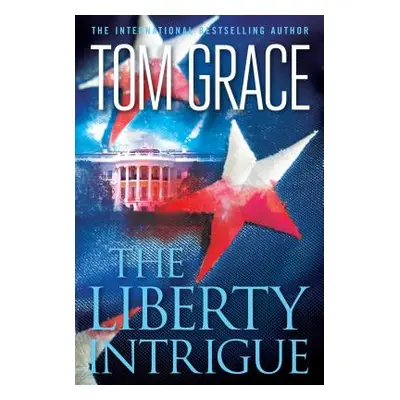 "The Liberty Intrigue" - "" ("Grace Tom")(Paperback)