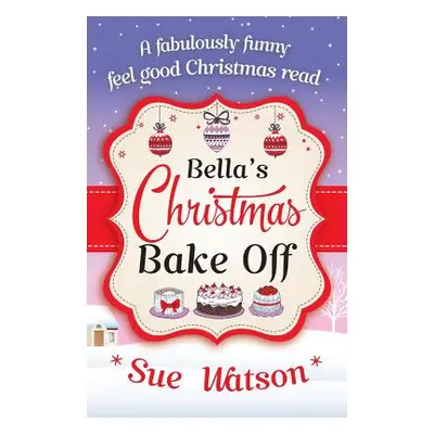 "Bella's Christmas Bake Off" - "" ("Watson Sue")(Paperback)