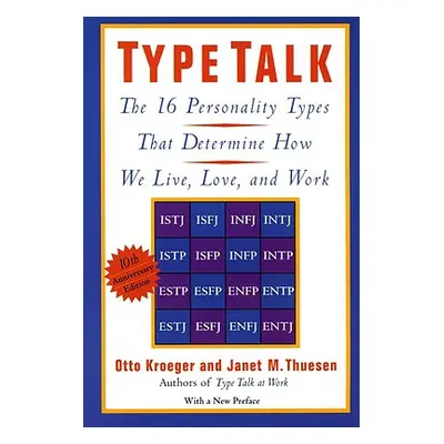 "Type Talk: The 16 Personality Types That Determine How We Live, Love, and Work" - "" ("Kroeger 