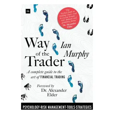 "Way of the Trader: A Complete Guide to the Art of Financial Trading" - "" ("Murphy Ian")(Pevná 