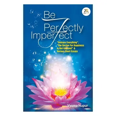 "Be Perfectly Imperfect" - "" ("Vyoma Nupur")(Paperback)