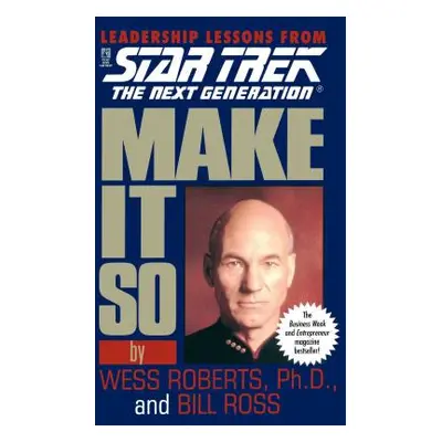 "Make It So: Leadership Lessons from Star Trek: The Next Generation" - "" ("Roberts Wess")(Paper