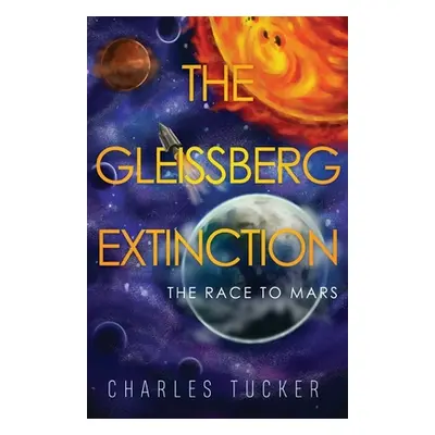 "The Gleissberg Extinction" - "" ("Tucker Charles")(Paperback)