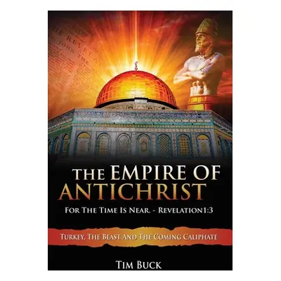 "The Empire of Antichrist: For the Time is Near" - "" ("Buck Tim")(Paperback)