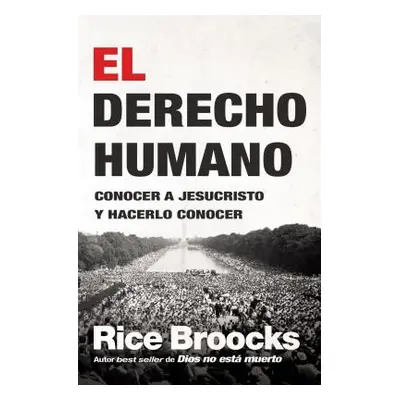 "El Derecho Humano: Conocer a Jesucristo Y Hacerlo Conocer" - "" ("Broocks Rice")(Paperback)