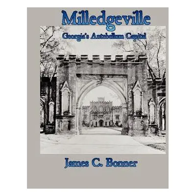 "Milledgeville: Georgia's Antebellum Capital" - "" ("Bonner James")(Paperback)