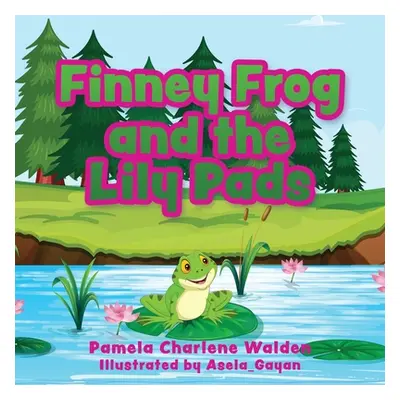 "Finney Frog and the Lily Pads" - "" ("Walden Pamela Charlene")(Paperback)