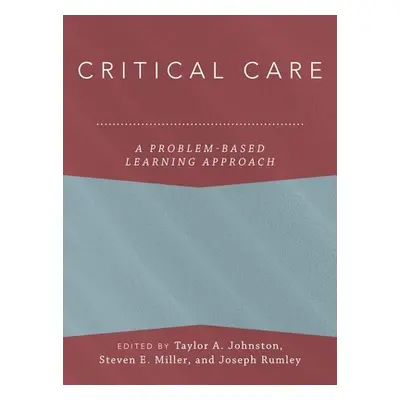 "Critical Care: A Problem-Based Learning Approach" - "" ("Johnston Taylor")(Pevná vazba)