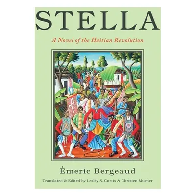 "Stella: A Novel of the Haitian Revolution" - "" ("Bergeaud Emeric")(Pevná vazba)