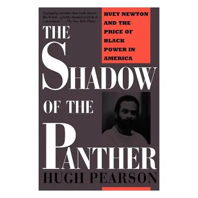 "The Shadow of the Panther: Huey Newton and the Price of Black Power in America" - "" ("Pearson 