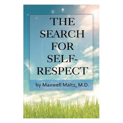 "The Search for Self-Respect" - "" ("Maltz Maxwell")(Paperback)