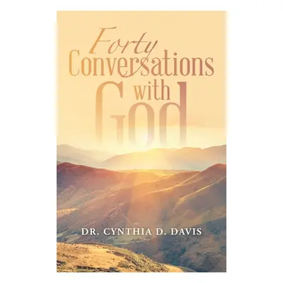 "Forty Conversations with God" - "" ("Davis Cynthia D.")(Paperback)