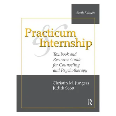 "Practicum and Internship: Textbook and Resource Guide for Counseling and Psychotherapy" - "" ("