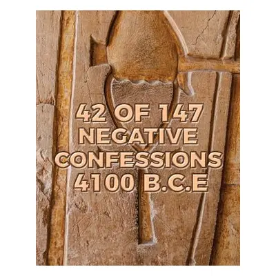 "42 of 147 Negative Confessions 4100 B.C.E" - "" ("Liburd Sean")(Paperback)