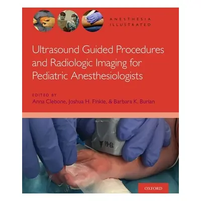 "Ultrasound Guided Procedures and Radiologic Imaging for Pediatric Anesthesiologists" - "" ("Cle