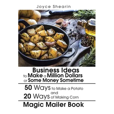 "Business Ideas to Make a Million Dollars or Some Money Sometime" - "" ("Shearin Joyce")(Pevná v