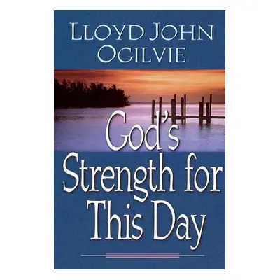 "God's Strength for This Day" - "" ("Ogilvie Lloyd John")(Paperback)