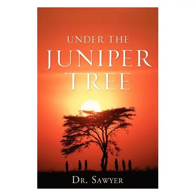 "Under the Juniper Tree" - "" ("Sawyer F. Ivez")(Paperback)