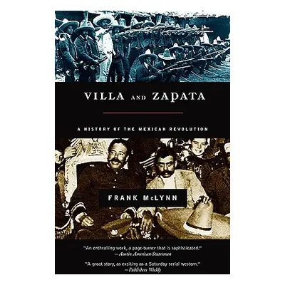 "Villa and Zapata: A History of the Mexican Revolution" - "" ("McLynn Frank")(Paperback)