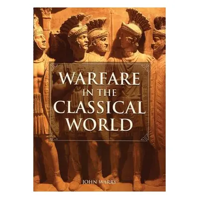 "Warfare in the Classical World: An Illustrated Encyclopedia of Weapons, Warriors, and Warfare i